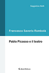 Francesco Saverio Rombolà - Pablo Picasso e il teatro