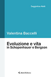 Valentina Baccelli – Evoluzione e vita in Schopenhauer e Bergson