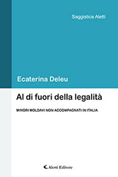 Ecaterina Deleu - Al di fuori della legalità - MINORI MOLDAVI NON ACCOMPAGNATI IN ITALIA