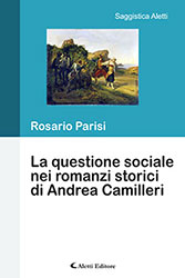 Rosario Parisi - La questione sociale nei romanzi storici di Andrea Camilleri