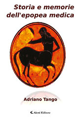 Adriano Tango - Storia e memorie dell’epopea medica