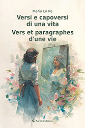Maria Lo Re - Versi e capoversi di una vita - Vers et paragraphes d&rsquo;une vie